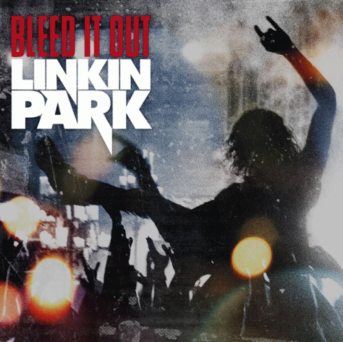 Linkin Park : Bleed It Out